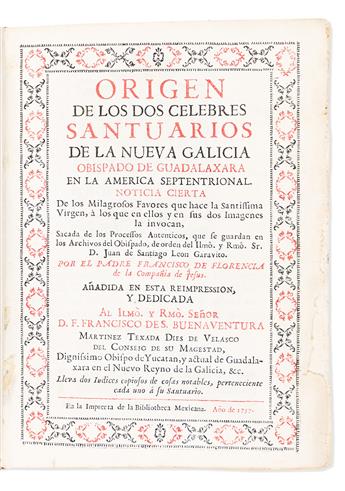 (MEXICAN IMPRINT--1757.) Francisco de Florencia. Origen de los dos celebres santuarios de la Nueva Galicia, obispado de Guadalaxara.